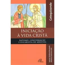 Livro Iniciação à vida Cristã - Batismo, Confirmação e Eucaristia - Catequizando - Religião Catequese