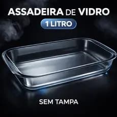 Assadeira Travessa de vidro Retangular 1 litro com e sem Tampa