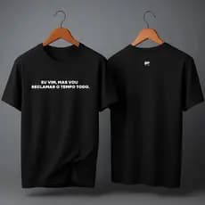 T-shirt camisa masculina e feminina Vim mas vou reclamar o tempo todo