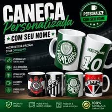 Caneca Personalizada de Times Paulistas! Palmeiras, Corinthians, São Paulo e Santos! Com seu Nome!