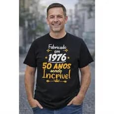 Camiseta 50 Anos Fabricado em 1976 Sendo Incrível - Algodão Premium Unissex