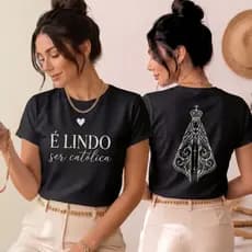 Camiseta Católica Feminina É Lindo Ser Católica Estampa Nossa Senhora Algodão
