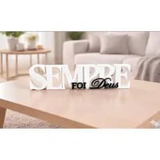 Letreiro 3D “Sempre Foi Deus” em impressão 3D- Decoração de Mesa Estilo Luxo e Presente Personalizado