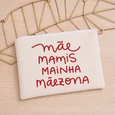 Necessaire 100% Algodão Cru Estampa Dia das Mães Bolsinha Mãezona Lançamento