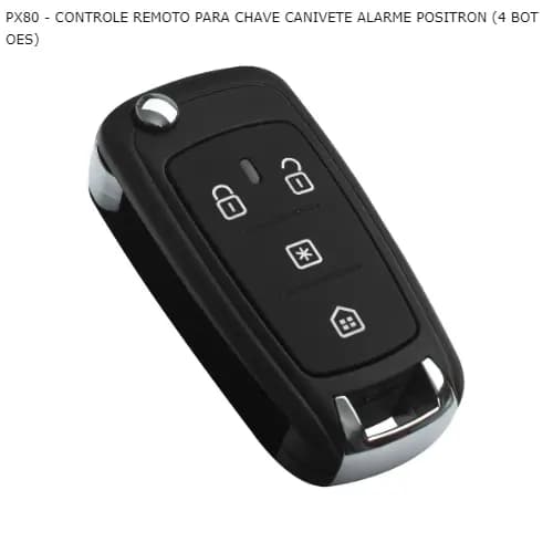 CONTROLE REMOTO PARA CHAVE CANIVETE ALARME POSITRON (4 BOTOES)