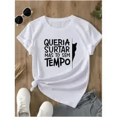 Camiseta T Shirt Camisa Moda Feminina Casual Fofa Queria Surtar Blusinha 100 algodão