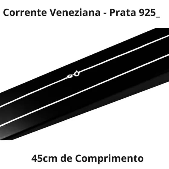 Corrente Veneziana 45cm em Prata 925 - Sofisticação e Qualidade para Uso Diário e Ocasiões Especiais