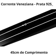 Corrente Veneziana 45cm em Prata 925 - Sofisticação e Qualidade para Uso Diário e Ocasiões Especiais