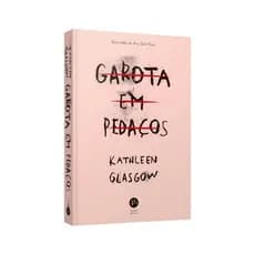 Garota Em Pedaços - Kathleen Glasgow - Livro Físico