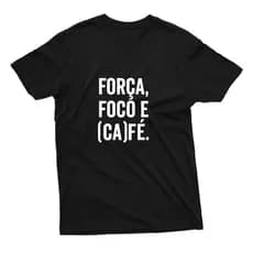 Camiseta Unissex Estampa Frase Força Foco e Café 100% Algodão Várias Cores Envio Já