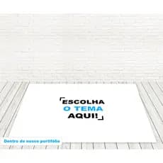 Tapete em Lona Semibrilho "Escolha o tema aqui"