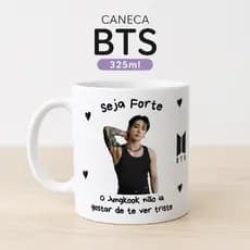 Caneca Seja Forte | BTS Jungkook - V - Jimin - RM - Suga - Jin - J-Hope Presente