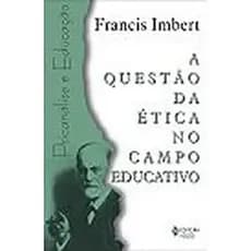 A Questão Da Etica No Campo Educativo