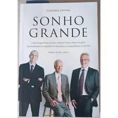 Livro  Sonho Grande O Segredo dos Bilionários Brasileiros Jorge Paulo Lemman, Marcel e Beto