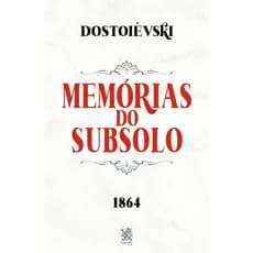 Memórias do Subsolo - Fiódor Dostoiévski