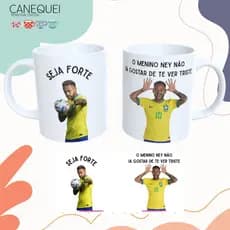 Caneca Personalizada Neymar Frase Engraçada | Seja Forte O Menino Ney Não Ia Gostar de Te Ver Triste