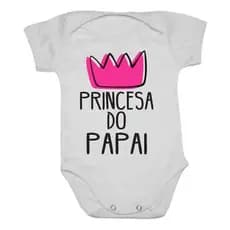 Body Bebê com Frase: Princesa Do Papai