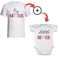 Kit Camiseta Infantil Big Sister + Body de Bebê com Frase: Little Sister