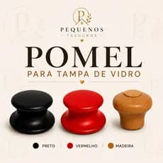 POMEL PUXADOR PARA TAMPA DE PANELA VIDRO ou ALUMÍNIO PRETO,VERMELHO , ou MADEIRA com 1, 2, 3, 4, 5 E 10 UN