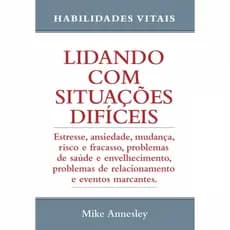 Lidando com Situações Difíceis - Mike Annesley