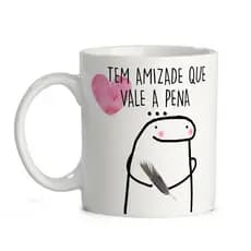 Caneca Tem Amizade que Vale a Pena a Sua Vale Galinha Inteira Com Nome