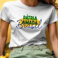 Camiseta feminina Brasil Patria Amada - Amor Pela Nação - 100% Algodão Premium