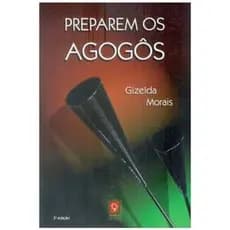 Livro Preparem Os Agogôs Gizelda Santana Morais (7054)