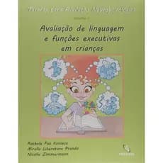 Tarefas Para Avaliaçao Neuropsicologica: Avaliaçao de Linguagem e Funçoes Executivas Em Crianças