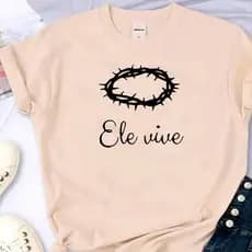 Blusa T-shirt Ele Vive Jesus Cristo Fé Linda Camiseta Feminina  Camisa