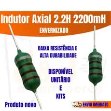Indutor Axial 2.2H 2200mH Baixa Resistência Unitário ou Kit 3, 5, 7 e 10 Peças Componente /Circuitos