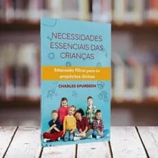 Necessidades Essenciais Das Crianças | Charles Spurgeon