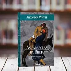 As Parábolas da Bíblia | Alexander Whyte