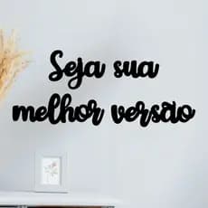 Quadro Decorativo Frase Seja Sua Melhor Versão MDF 3mm Preto Fosco