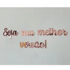 Frase Seja Sua Melhor Versão em Acrílico Espelhado e MDF