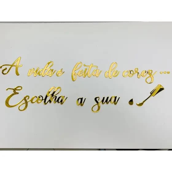 Frase A Vida É Feita De Cores Escolha A Sua + Esmalte em MDF e Acrílico Espelhado