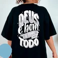Camiseta Unissex Gospel Feminina Estampada Religiosa Deus É Bom O Tempo Todo Premium Promoção Envio Imediato