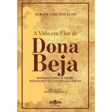 A Vida em Flor de Dona Beja Livro de Romance Brasileiro Clássico Agripa Vasconcelos Maitê Proença