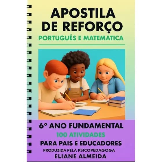 APOSTILA DE REFORÇO 6° ANO FUNDAMENTAL + DE 100 EXERCÍCIOS PORT. E MAT. IMEDIATO