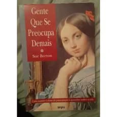 livro gente que se preocupa demais Sue Breton