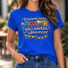 Tshirt Feminina Premium Autismo - Enquanto Existir Amor Não Haverá Diferenças