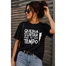 Camiseta Feminina Sem Tempo Frases 100% Algodão - Envio Imediato