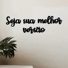 Frase Seja Sua Melhor Versão, Letreiro Motivacional Quadro Decorativo de Parede em MDF 3mm