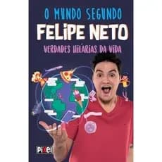 O Mundo Segundo Felipe Neto: Verdades Hilárias da Vida