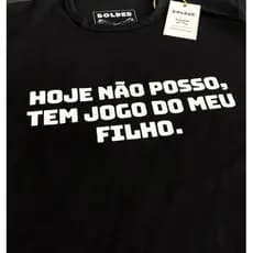 Camiseta nova versão Hoje não posso, tem jogo do meu filho masculina / feminina