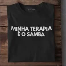 Camiseta Minha Terapia é o Samba masculina / feminina
