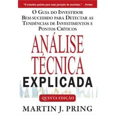 Análise Técnica Explicada - 5ª Ed - Martin J. Pring - Uma visão explicativa de análise tecnica - E-book - Livros em PDF