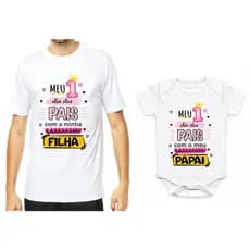 Kit camisa + body pai e filha primeiro dia dos pais mod001