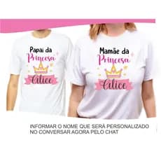 Camisetas papai e mamãe da princesa personalizada com nome da filha mod001 informar nome