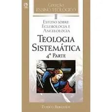 Teologia Sistemática - 4º Parte- Cpad
