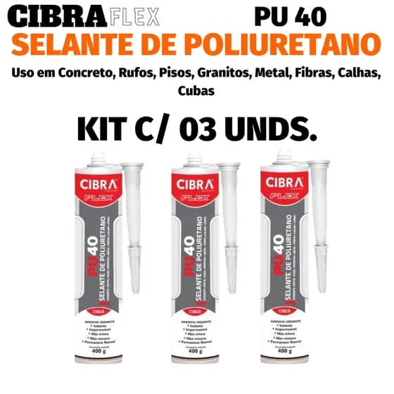 Kit 03 Selantes PU 40 Cinza 400g - Cibra Flex - Uso em Concreto, Rufos, Pisos, Granitos, Metal, Fibras, Calhas, Cubas